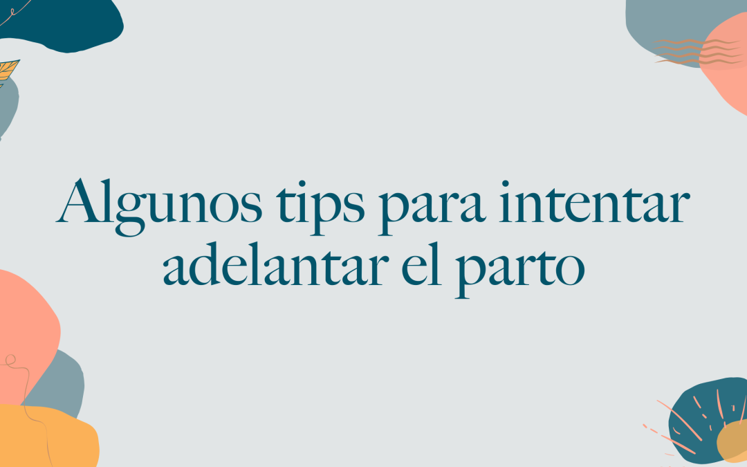 Trucos para adelantar el parto de manera natural