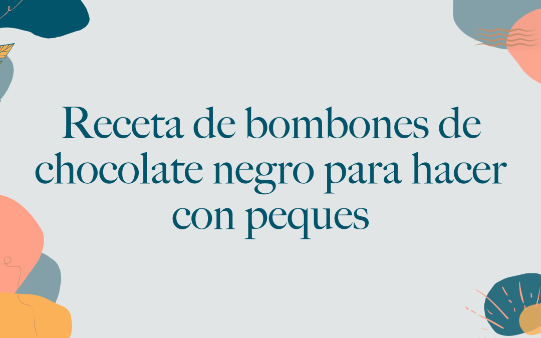 Bombones de chocolate negro con frambuesas y arándanos: un plan navideño fácil con peques