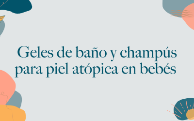 Geles de baño y champús para bebés con piel atópica (los que realmente funcionan)